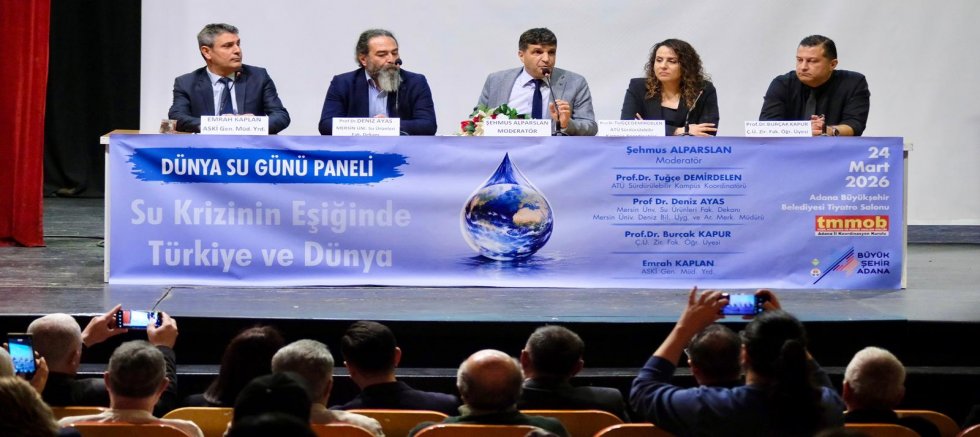 ADANA’DA SU KRİZİNİN EŞİĞİNDE TÜRKİYE VE DÜNYA PANELİ
